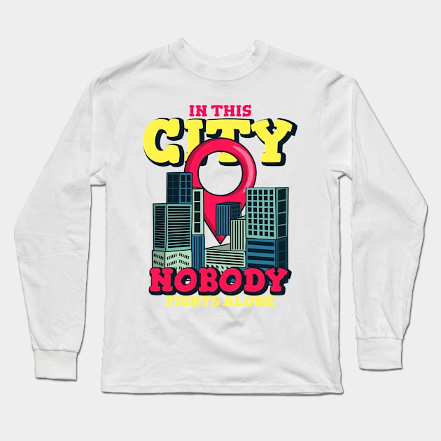 In This City Nobody Fights Alone Long Sleeve T-Shirt by A-Buddies